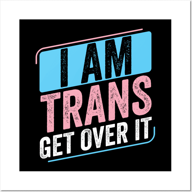 I Am Trans Pride Transgender LGBT Wall Art by Dr_Squirrel